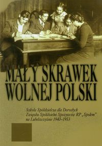 Mały skrawek wolnej Polski - Olszakowska-Glazer Zofia, Wyrobkowa-Pawłowska Wanda, Trojnar Franciszek - książka