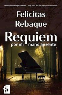 Requiem por mi mano ausente - Felicitas Rebaque - ebook