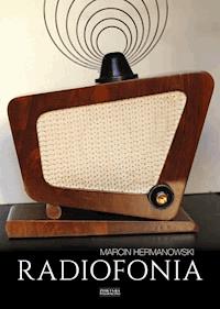 Radiofonia w Polsce. Zarys dziejów - Marcin Hermanowski - ebook