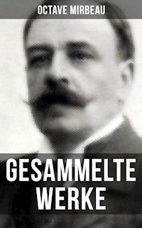 Octave Mirbeau: Gesammelte Werke - Octave Mirbeau - ebook