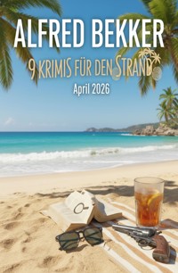 9 Krimis für den Strand April 2026 - Alfred Bekker - ebook