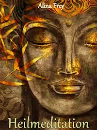 Heilmeditation - Alina Frey - ebook
