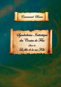 Symbolisme initiatique des contes de fées - Emmanuel Bram - ebook