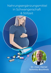 Nahrungsergänzungsmittel in Schwangerschaft & Stillzeit - Daniel Schmitz-Buchholz - ebook