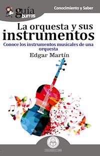 GuíaBurros La orquesta y sus instrumentos musicales - Edgar Martín - ebook
