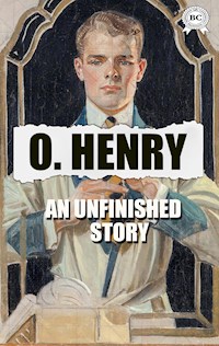 An Unfinished Story - O. Henry - ebook