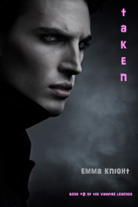 Taken (Book #2 of the Vampire Legends) - Emma Knight - ebook