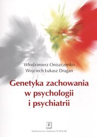 Genetyka zachowania w psychologii i psychiatrii - Oniszczenko Dragan - książka
