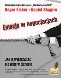 Emocje w negocjacjach : jak je wykorzystać nie tylko w biznesie - Roger Fisher, Daniel Shapiro - ebook