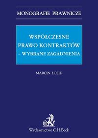 Współczesne prawo kontraktów - wybrane aspekty - Marcin Łolik - książka