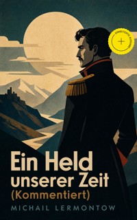 Ein Held unserer Zeit (Kommentiert) - Michail Lermontow - ebook