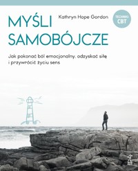 Myśli samobójcze. Jak pokonać ból emocjonalny, odzyskać siłę i przywrócić życiu sens - Kathryn Hope Gordon - książka