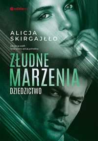 Złudne marzenia. Dziedzictwo - Skirgajłło Alicja - ebook + audiobook + książka