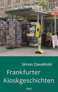 Frankfurter Kioskgeschichten - Simon Zawalinski - ebook