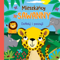 Dotknij i poczuj. Mieszkańcy sawanny - praca zbiorowa, Monika Kalinowska (tłum.) - książka