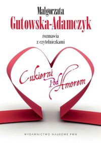 Małgorzata Gutowska-Adamczyk rozmawia z czytelniczkami Cukierni pod Amorem - Małgorzata Gutowska-Adamczyk - książka
