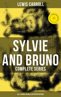 Sylvie and Bruno - Complete Series (All 3 Books in One Illustrated Edition) - Lewis Carroll - ebook