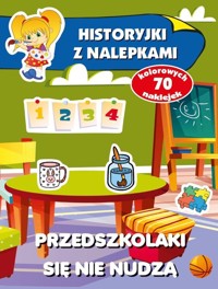 Przedszkolaki się nie nudzą Historyjki z nalepkami -  - książka