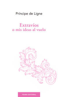 Extravíos o mis ideas al vuelo - Príncipe de Ligne - ebook