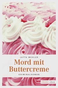 Mord mit Buttercreme - Jutta Mehler - ebook