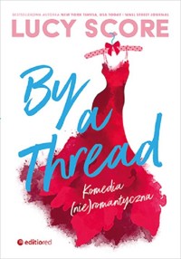 By a Thread. Komedia (nie)romantyczna - Score Lucy - ebook + audiobook + książka