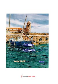 Oublier Collioure - Annie Plait - ebook