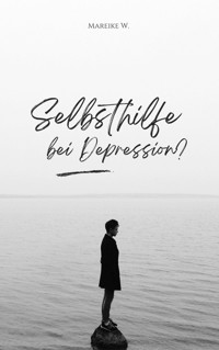 Selbsthilfe bei Depression? - Mareike W. - ebook
