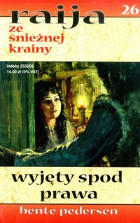 Raija ze śnieżnej krainy (26). Wyjęty spod prawa - Bente Pedersen - ebook