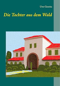 Die Tochter aus dem Wald - Uwe Goeritz - ebook