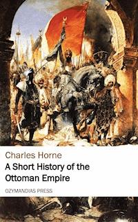 A Short History of the Ottoman Empire - Charles Horne - ebook
