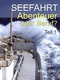 Seefahrt - Abenteuer oder Beruf? - Teil 1 - Mario Covi - ebook