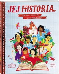 Jej Historia 50 kobiet i dziewczyn, które zadziwiły świat - Halligan Katherine - książka