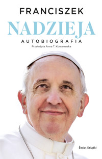 Nadzieja. Autobiografia - Anna T. Kowalewska (tłum.), Papież Franciszek - książka