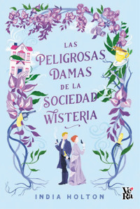 Las peligrosas damas de la sociedad Wisteria - Holton	 India - ebook