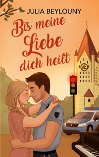 Bis meine Liebe dich heilt - Julia Beylouny - ebook