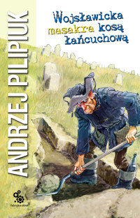 Wojsławicka masakra kosą łańcuchową - Andrzej Pilipiuk - ebook + audiobook + książka