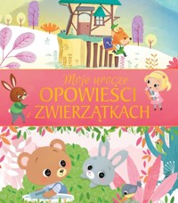 Moje urocze opowieści o zwierzątkach -  - książka