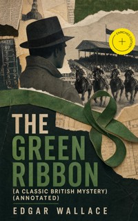 The Green Ribbon (A Classic British Mystery) (Annotated) - Edgar Wallace - ebook