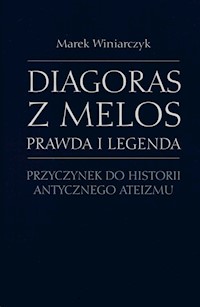 Diagoras z Melos Prawda i legenda - Winiarczyk Marek - książka