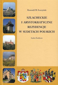 Szlacheckie i arystokratyczne rezydencje w Sudetach Polskich Sudety Środkowe - Łuczyński Romuald M. - książka
