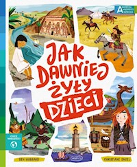 Jak dawniej żyły dzieci Akademia mądrego dziecka Chcę wiedzieć - Hubbard Ben - książka