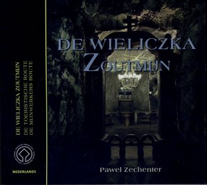De Wieliczka Zoutmijn. De Toeristische route. De Mijnwerkers route - Paweł Zechenter - książka
