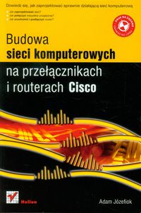 Budowa sieci komputerowych na przełącznikach i routerach Cisco - Adam Józefiok - książka