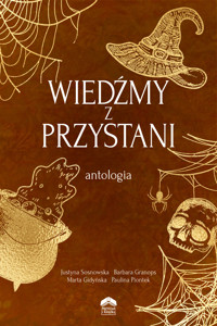 Wiedźmy z Przystani - Piontek Paulina, Sosnowska Justyna, Granops Barbara, Gidyńska Marta - ebook