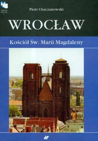 Wrocław Kościół św. Marii Magdaleny - Oszczanowski Piotr - książka