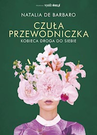 Czuła przewodniczka Kobieca droga do siebie - de Barbaro Natalia - książka