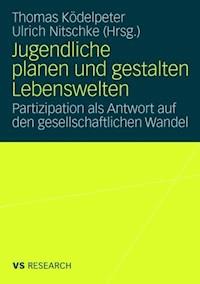 Jugendliche planen und gestalten Lebenswelten -  - ebook