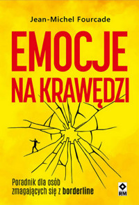 Emocje na krawędzi. Poradnik dla osób zmagajacych się z borderline - Jean-Michel Fourcade - książka