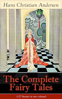 The Complete Fairy Tales of Hans Christian Andersen (127 Stories in one volume) - Hans Christian Andersen - ebook