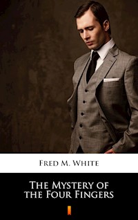 The Mystery of the Four Fingers - Fred M White - ebook